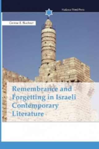 Carte Remembrance and Forgetting in Israeli Contemporary Literature Corinne E. Blackmer