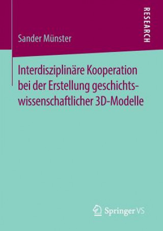 Kniha Interdisziplinare Kooperation bei der Erstellung geschichtswissenschaftlicher 3D-Modelle Sander Münster