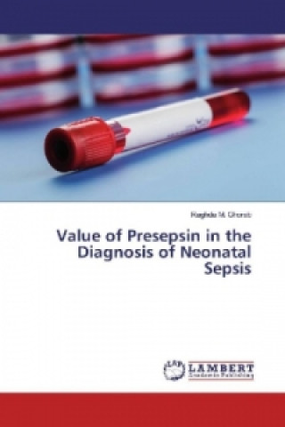 Kniha Value of Presepsin in the Diagnosis of Neonatal Sepsis Raghda M. Ghorab