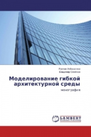 Könyv Modelirovanie gibkoj arhitekturnoj sredy Rustam Akbaraliev