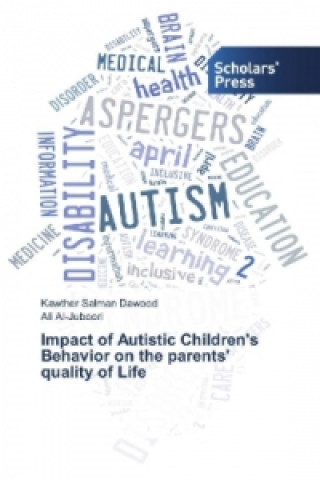 Kniha Impact of Autistic Children's Behavior on the parents' quality of Life Kawther Salman Dawood