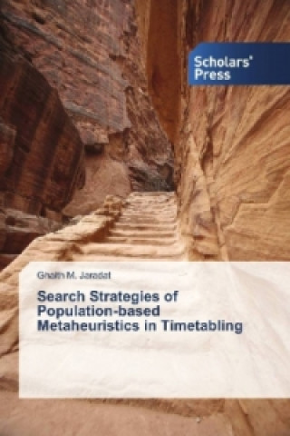 Carte Search Strategies of Population-based Metaheuristics in Timetabling Ghaith M. Jaradat