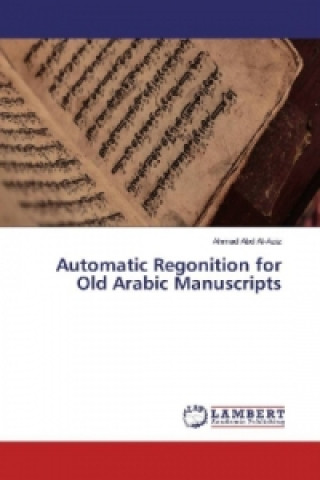 Carte Automatic Regonition for Old Arabic Manuscripts Ahmad Abd Al-Aziz