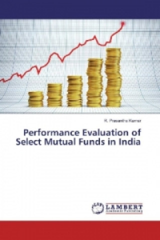 Kniha Performance Evaluation of Select Mutual Funds in India R. Prasantha Kumar