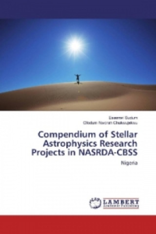 Kniha Compendium of Stellar Astrophysics Research Projects in NASRDA-CBSS Esaenwi Sudum