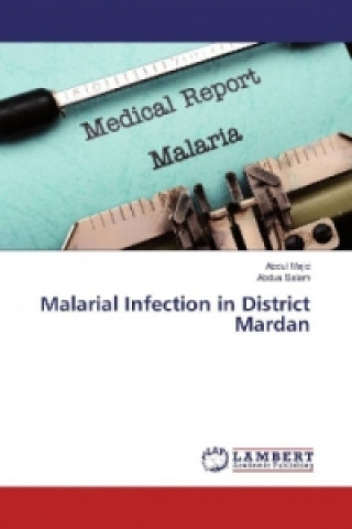 Kniha Malarial Infection in District Mardan Abdul Majid