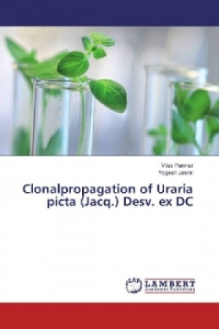 Könyv Clonalpropagation of Uraria picta (Jacq.) Desv. ex DC Vilas Parmar