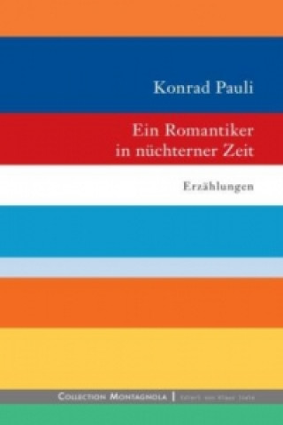 Książka Ein Romantiker in nüchterner Zeit Konrad Pauli