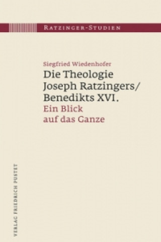 Carte Die Theologie Joseph Ratzingers/Benedikts XVI. Siegfried Wiedenhofer