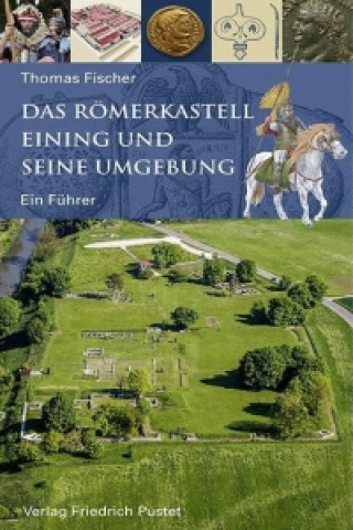 Carte Das Römerkastell Eining und seine Umgebung Thomas Fischer