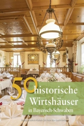 Książka 50 historische Wirtshäuser in Bayerisch-Schwaben Franziska Gürtler