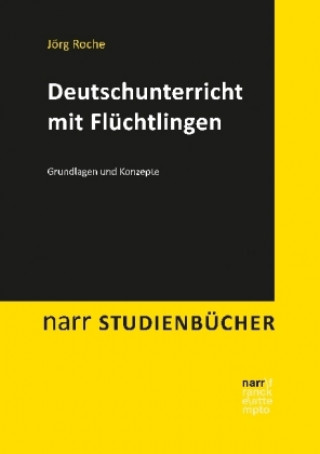 Kniha Deutschunterricht mit Flüchtlingen Jörg Roche