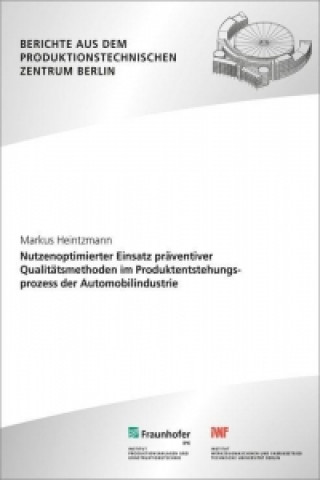 Knjiga Nutzenoptimierter Einsatz präventiver Qualitätsmethoden im Produktentstehungsprozess der Automobilindustrie. Markus Heintzmann