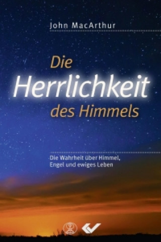 Carte Die Herrlichkeit des Himmels John MacArthur