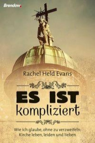 Kniha Es ist kompliziert Rachel Held Evans