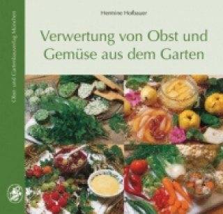 Książka Verwertung von Obst und Gemüse aus dem Garten Hermine Hofbauer