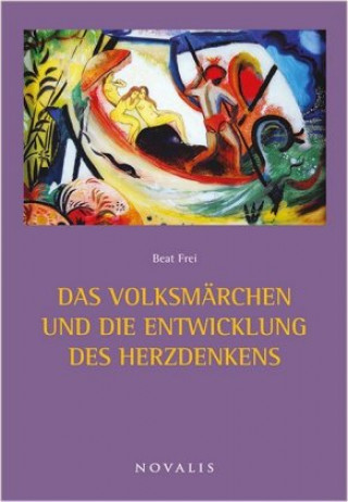 Kniha Das Volksmärchen und die Entwicklung des Herzdenkens Beat Frei