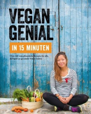 Kniha Vegan genial in 15 Minuten Josita Hartanto