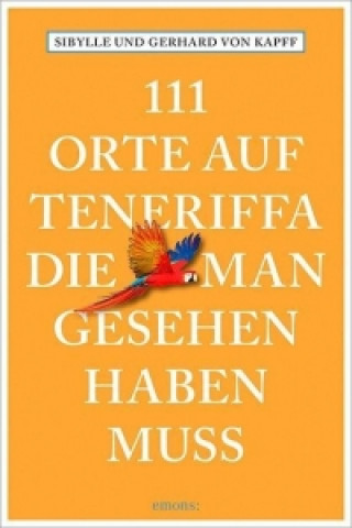 Buch 111 Orte auf Teneriffa, die man gesehen haben muss Sibylle von Kapff