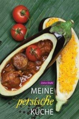 Kniha Meine persische Küche Zohre Shahi