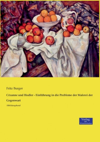 Kniha Cezanne und Hodler - Einfuhrung in die Probleme der Malerei der Gegenwart Burger