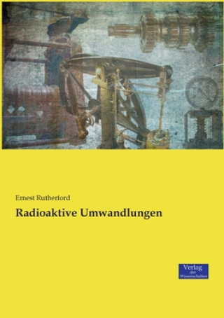 Kniha Radioaktive Umwandlungen Ernest Rutherford