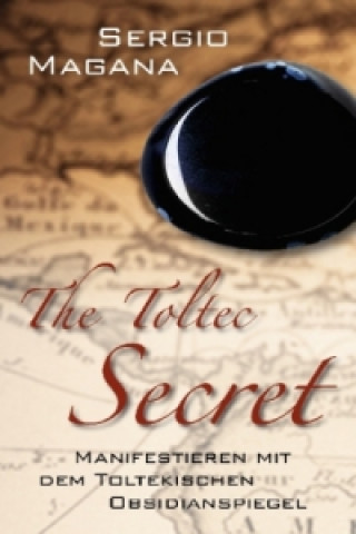 Kniha The Toltec Secret Sergio Magana