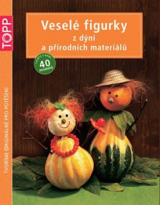 Knjiga TOPP Veselé figurky z dýní a přírodních materiálů 
