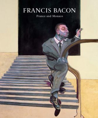 Kniha Francis Bacon: France And Monaco Martin Harrison