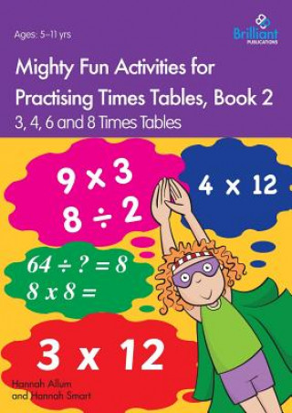 Kniha Mighty Fun Activities for Practising Times Tables, Book 2 Hannah Smart