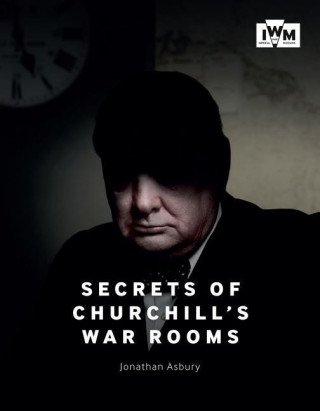 Könyv Secrets of Churchill's War Rooms Jonathan Asbury