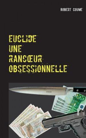 Könyv euclide, une rancoeur obsessionnelle Robert Coume