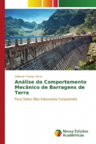 Książka Análise do Comportamento Mecânico de Barragens de Terra Deborah Freitas Veras