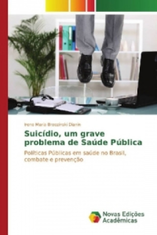 Kniha Suicídio, um grave problema de Saúde Pública Irene Maria Brzezinski Dianin