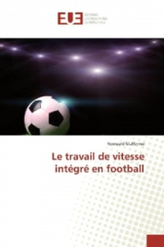 Könyv Le travail de vitesse intégré en football Romuald Malfermo