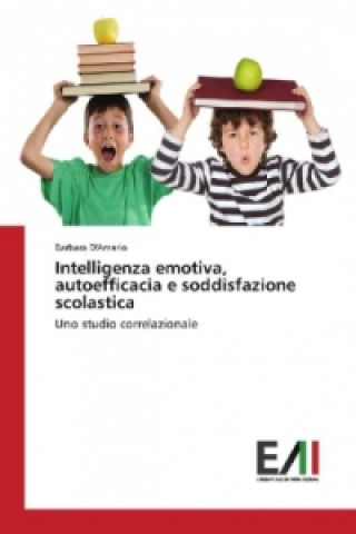 Könyv Intelligenza emotiva, autoefficacia e soddisfazione scolastica Barbara D'Amario