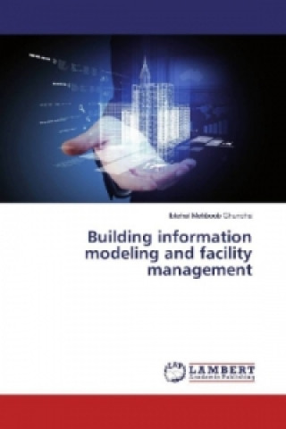 Książka Building information modeling and facility management Ibtehal Mehboob Ghuncha