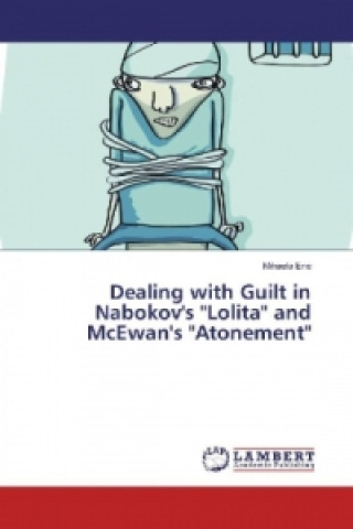 Książka Dealing with Guilt in Nabokov's "Lolita" and McEwan's "Atonement" Mihaela Ene