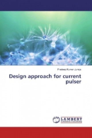 Kniha Design approach for current pulser Pradeep Kumar Juneja