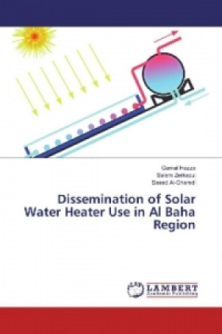 Książka Dissemination of Solar Water Heater Use in Al Baha Region Gamal Hazza