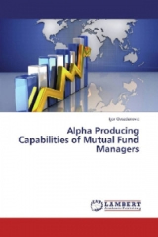 Libro Alpha Producing Capabilities of Mutual Fund Managers Igor Gvozdanovic