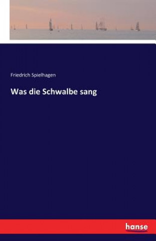 Buch Was die Schwalbe sang Friedrich Spielhagen