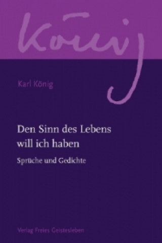 Könyv Den Sinn des Lebens will ich haben Karl König