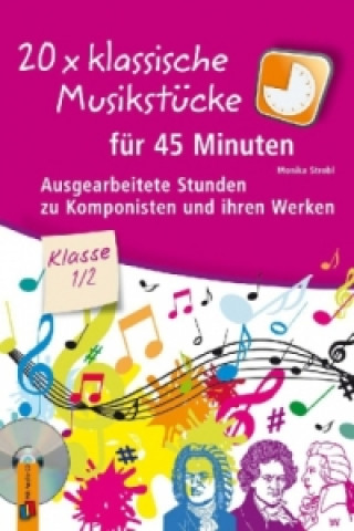 Könyv 20 x klassische Musikstücke für 45 Minuten - Klasse 1/2, m. Audio-CD Monika Strobl