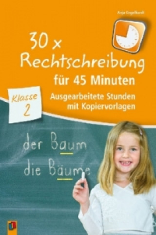 Knjiga 30 x Rechtschreibung für 45 Minuten - Klasse 2 Anja Engelhardt