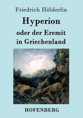 Knjiga Hyperion oder der Eremit in Griechenland Friedrich Holderlin