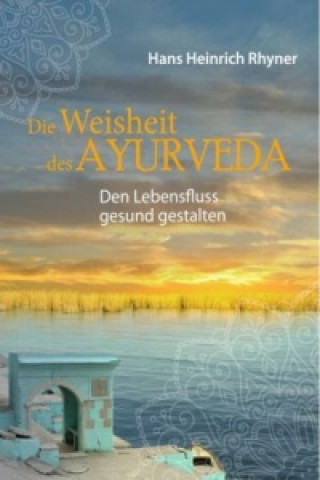 Knjiga Ayurveda. Mein Handbuch für ein gesundes Leben Hans Heinrich Rhyner