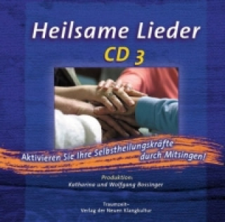 Audio Heilsame Lieder. Tl.3, 1 Audio-CD Wolfgang Bossinger