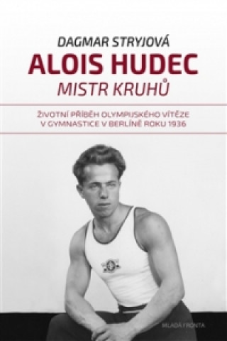 Könyv Alois Hudec Mistr kruhů Dagmar Stryjová
