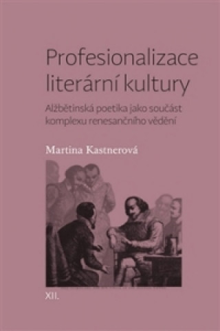 Книга Profesionalizace literární kultury Martina Kastnerová